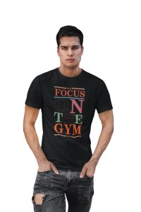Focus On The Gym, Round Neck Gym Tshirt (Black Tshirt) - Clothes for Gym Lovers - Suitable for Gym Going Person - Foremost Gifting Material for Your Friends and Close Ones