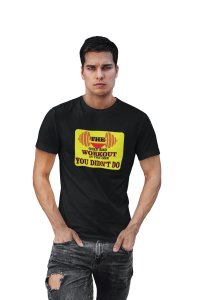 The Only Bad Workout is The One, You Didn't Do, (BG Yellow), Round Neck Gym Tshirt (White Tshirt) - Clothes for Gym Lovers - Foremost Gifting Material for Your Friends and Close Ones
