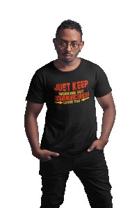 Just Keep Working Out Until Someone Loves You, (BG Red And Yellow), Round Neck Gym Tshirt (White Tshirt) - Clothes for Gym Lovers - Suitable for Gym Going Person - Foremost Gifting Material for Your Friends and Close Ones