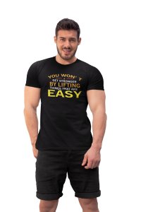 You Won't Get Stronger By Lifting Things That Are Easy, (BG White, Yellow and Orange), Round Neck Gym Tshirt (White Tshirt) - Clothes for Gym Lovers - Suitable for Gym Going Person - Foremost Gifting Material for Your Friends and Close Ones