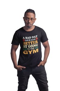A Bad Day Can Be made Better, By Going To The Gym, (BG White and Yellow), Round Neck Gym Tshirt (White Tshirt) - Clothes for Gym Lovers - Suitable for Gym Going Person - Foremost Gifting Material for Your Friends and Close Ones