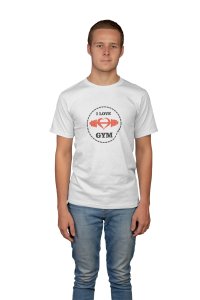 I Love Gym, Round Neck Gym Tshirt (White Tshirt) - Clothes for Gym Lovers - Suitable for Gym Going Person - Foremost Gifting Material for Your Friends and Close Ones