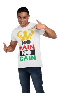 No Pain, No Gain, (BG Yellow, Red, White, Black and Green), Round Neck Gym Tshirt (White Tshirt) - Clothes for Gym Lovers - Suitable for Gym Going Person - Foremost Gifting Material for Your Friends and Close Ones