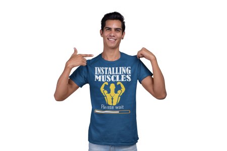 Installing Muscles loading, Round Neck Gym Tshirt (Blue Tshirt) - Clothes for Gym Lovers - Suitable for Gym Going Person - Foremost Gifting Material for Your Friends and Close Ones
