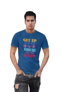 Get Up and Go, Harder Than You Did Yesterday, Round Neck Gym Tshirt (Blue Tshirt) - Clothes for Gym Lovers - Suitable for Gym Going Person - Foremost Gifting Material for Your Friends and Close Ones