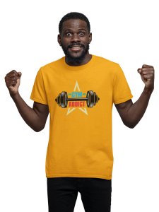 A Gym Addict, Round Neck Gym Tshirt (Yellow Tshirt) - Clothes for Gym Lovers - Suitable for Gym Going Person - Foremost Gifting Material for Your Friends and Close Ones