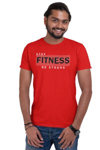 Stay Fitness, Be Strong, Round Neck Gym Tshirt (Red Tshirt) - Foremost Gifting Material for Your Friends and Close Ones