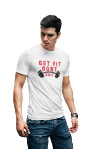 Get Fit, Don't Quit, Text Red, Round Neck Gym Tshirt (White Tshirt) - Clothes for Gym Lovers - Foremost Gifting Material for Your Friends and Close Ones
