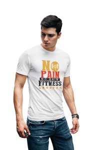 No Pain, No Gain, Fitness, Round Neck Gym Tshirt (White Tshirt) - Clothes for Gym Lovers - Foremost Gifting Material for Your Friends and Close Ones