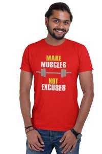 Make Muscles, Not Excuses, (BG White and Green), Round Neck Gym Tshirt (Red Tshirt) - Clothes for Gym Lovers - Foremost Gifting Material for Your Friends and Close Ones