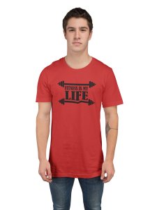 Fitness Is My Life, (BG Black), Round Neck Gym Tshirt (Red Tshirt) - Clothes for Gym Lovers - Foremost Gifting Material for Your Friends and Close Ones