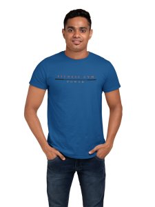 Fitness Gym Power, Round Neck Gym Tshirt (Blue Tshirt) - Clothes for Gym Lovers - Suitable for Gym Going Person - Foremost Gifting Material for Your Friends and Close Ones