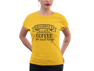 Grandma's kitchen Coffee pie and hugs - Yellow - printed t shirt - comfortable round neck cotton.