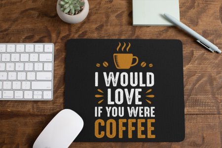 I Would Love If You Were Coffee - Black - designable keychains