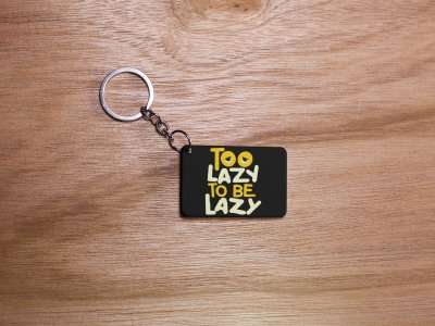Too lazy To Be Lazy - Black -Designable Dialogues Keychain(Combo Set Of 2)