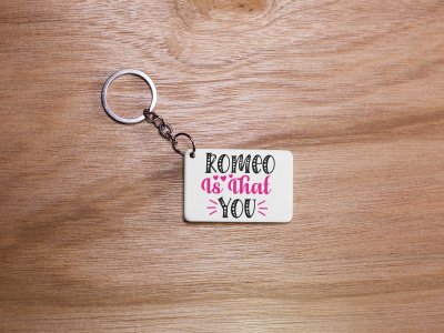Romeo Is That You -White -Valentine's Special Keychains(Pack Of 2)