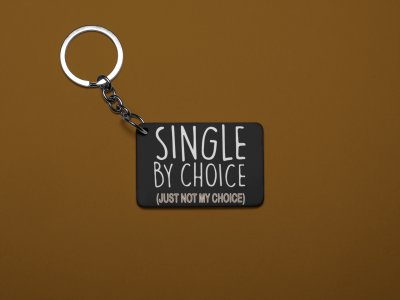 Single By Choice ( Just Not My Choice ) -Black -Designable Dialogues Keychain (Combo Set Of 2)