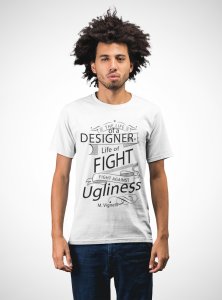 Designer life of fight - printed Fun and lovely - Family things - Comfy tees for Men