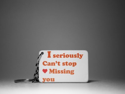 I Seriously Can't Stop Missing You -White -Valentine's Special Keychains(Pack Of 2)