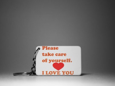 Please Take Care Of Your Self, I Love You -White -Valentine's Special Keychains(Pack Of 2)