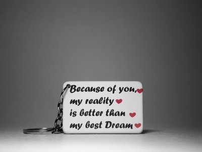 Because Of You My Reality Is Better Than My Best Dream -White -Valentine's Special Keychains(Pack Of 2)