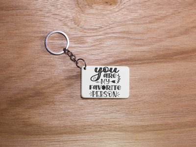 You Are My Favorite Person -White -Valentine's Special Keychains(Pack Of 2)