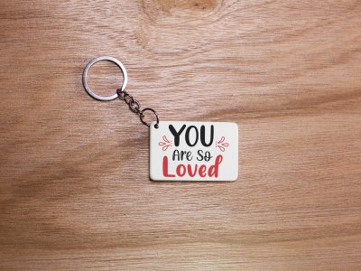 You Are So Loved -White -Valentine's Special Keychains(Pack Of 2)
