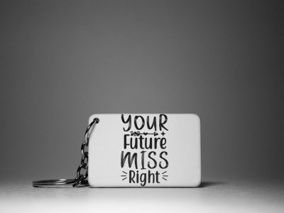Your Future Miss And Mister Right-Couple Keychain-White -Valentine's Special Keychains(Pack Of 2)