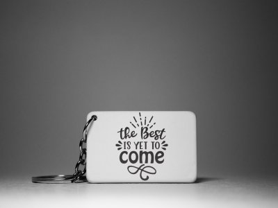 The Best Is Yet To Come -White -Designable Keychains(Pack Of 2)