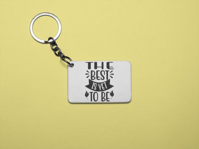 The Best Is Yet To Be-White -Designable Keychains(Pack Of 2)