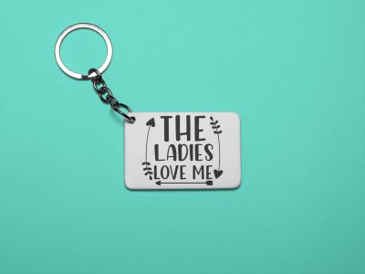 The Ladies Love Me-White -Designable Keychains(Pack Of 2)