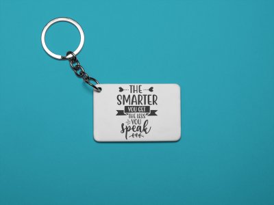 The Smarter You Get The Less You Speak-White -Designable Keychains(Pack Of 2)
