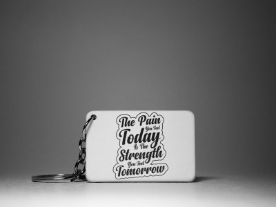 The Pain You Feel Today Is The Strength You Fell Tomorrow-White -Designable Keychains(Pack Of 2)