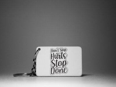 Dont Stop When It's Hurts Stop When You're Done -White -Designable Keychains(Pack Of 2)