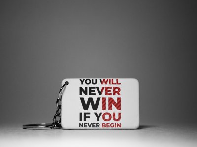 You Will Never Win If You Never Begin-White -Designable Keychains(Pack Of 2)