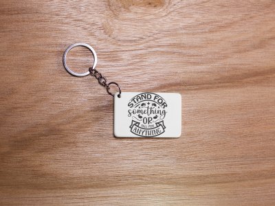 Stand For Something Or Fall For Anything -White -Designable Keychains(Pack Of 2)
