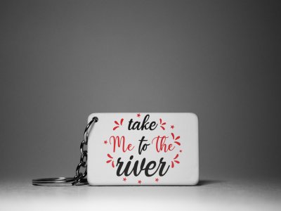 Take Me To The River -White -Designable Keychains(Pack Of 2)