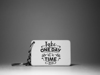 Take A One Day At A Time -White -Designable Keychains(Pack Of 2)