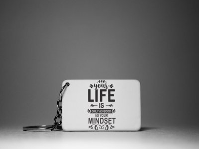 Life Is Only As Good As Your Mind Set -White -Designable Keychains(Pack Of 2)