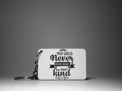 You Will Never Regreat Being Kind -White -Designable Keychains(Pack Of 2)