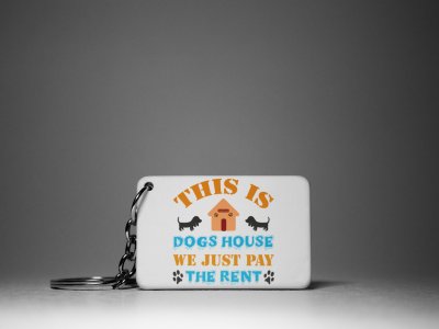 This Is Dog House We Just Pay Rent-White -Designable Keychains(Pack Of 2)