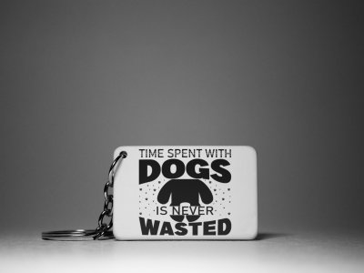Time Spent With Dog Is Never Wasted-White -Designable Keychains(Pack Of 2)