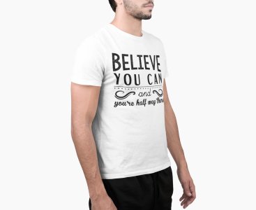 Believe you can - White - printed T-shirts - Men's stylish clothing - Cool tees for boys