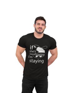 If she's shallowing, I'm staying -round crew neck cotton tshirts for men