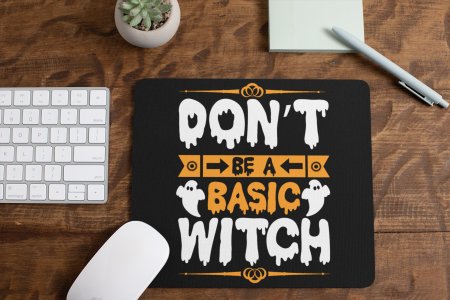 Don't be a basic Witch Creepy Text-Ghosts -Hauntes Houses With Half Moon And Bats -Halloween Theme Mousepad