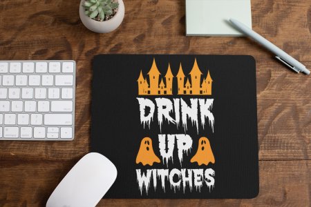 Drink up witches-Ghosts And Haunted House -Halloween Theme Mousepad