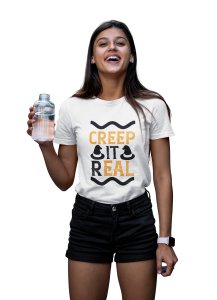 Creep it real Halloween text - Printed Tees for Women's -designed for Halloween