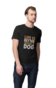 Life is better with a dog - printed stylish Black cotton tshirt- tshirts for men