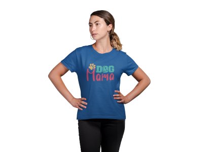 Dog mama -Blue - printed cotton t-shirt - comfortable, stylish