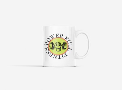Fitness Power Full, (BG Green) - gym themed printed ceramic white coffee and tea mugs/ cups for gym lovers